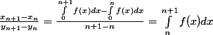 \frac{x_{n+1}-x_n}{y_{n+1}-y_n}= \frac{\int_{0}^{n+1}{f(x)dx}-\int_{0}^{n}{f(x)dx}}{n+1-n}=\int_{n}^{n+1}{f(x)dx}